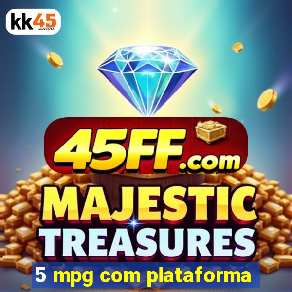 5 mpg com plataforma